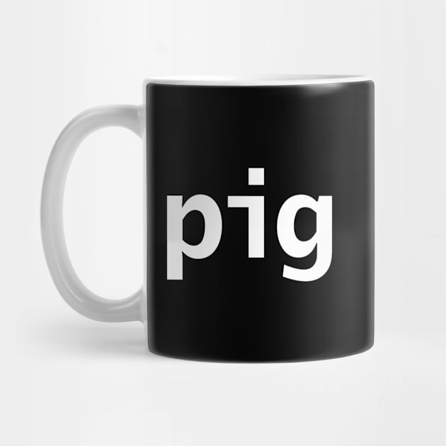 Pig Minimal Typography White Text by ellenhenryart